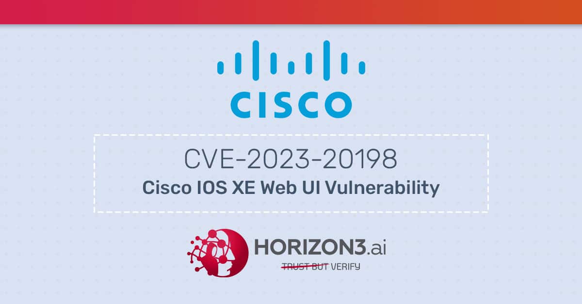 CVE-2023-20198,Cisco IOS XE Web UI Vulnerability